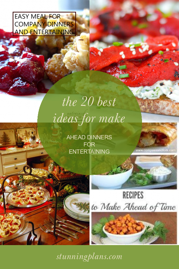 The 20 Best Ideas For Make Ahead Dinners For Entertaining Home 